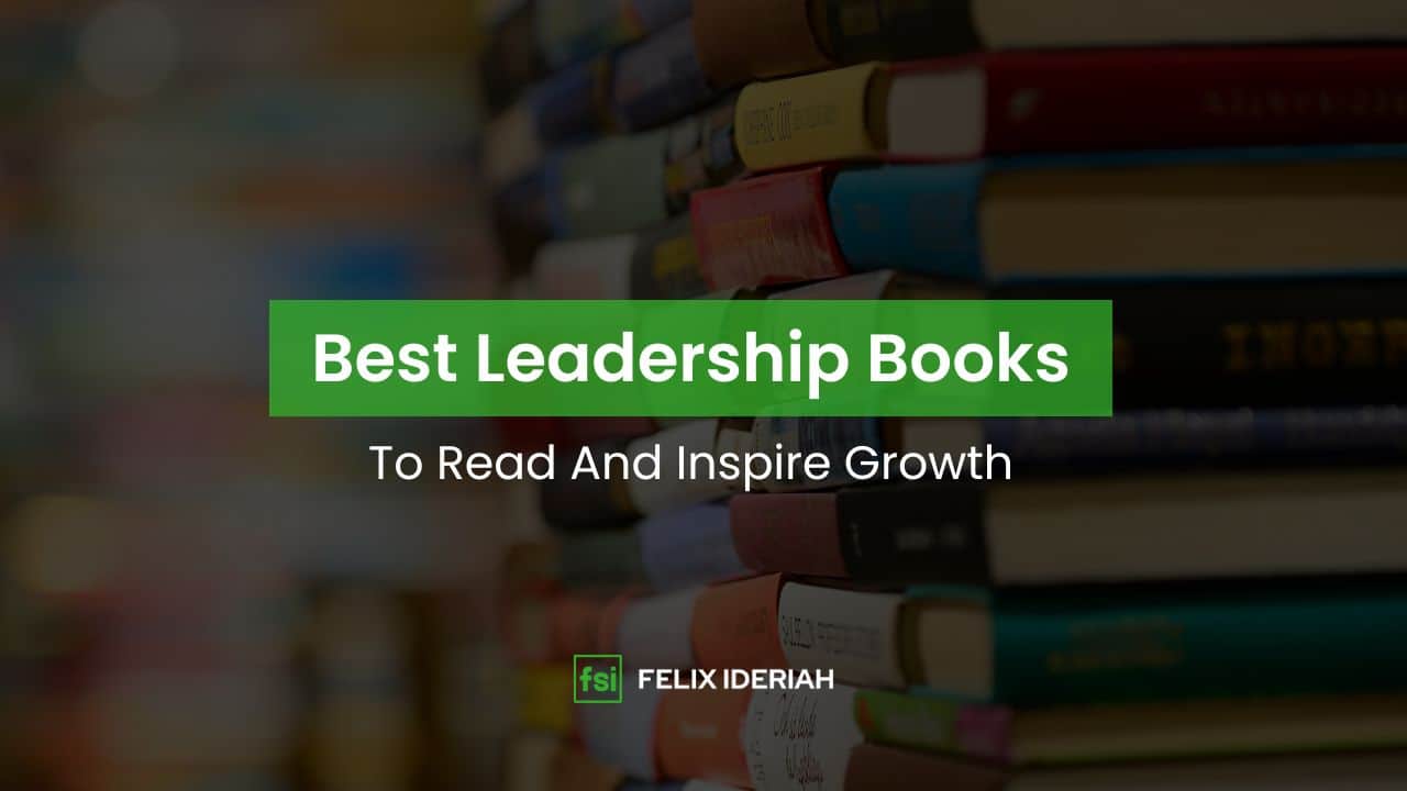 Best Leadership Books - Felix Ideriah